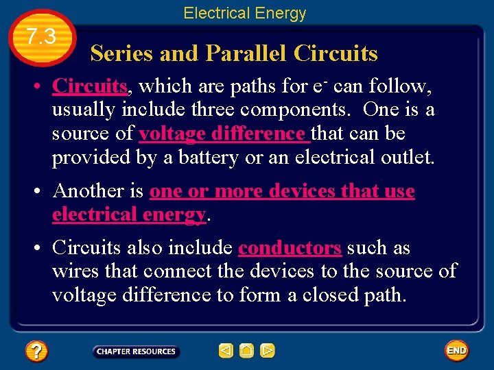 Electrical Energy 7. 3 Series and Parallel Circuits • Circuits, which are paths for