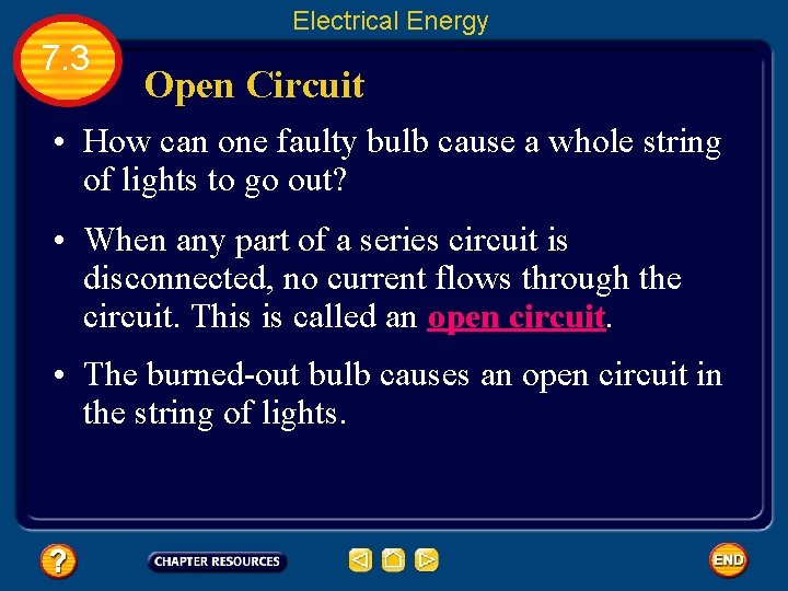Electrical Energy 7. 3 Open Circuit • How can one faulty bulb cause a
