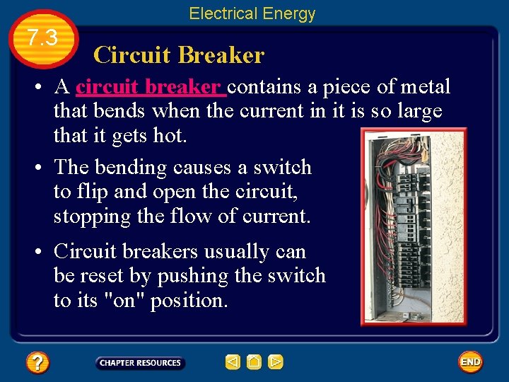 Electrical Energy 7. 3 Circuit Breaker • A circuit breaker contains a piece of