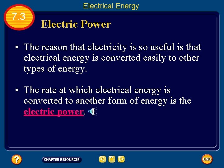 Electrical Energy 7. 3 Electric Power • The reason that electricity is so useful