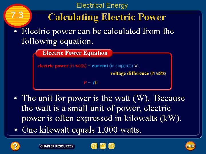 Electrical Energy 7. 3 Calculating Electric Power • Electric power can be calculated from