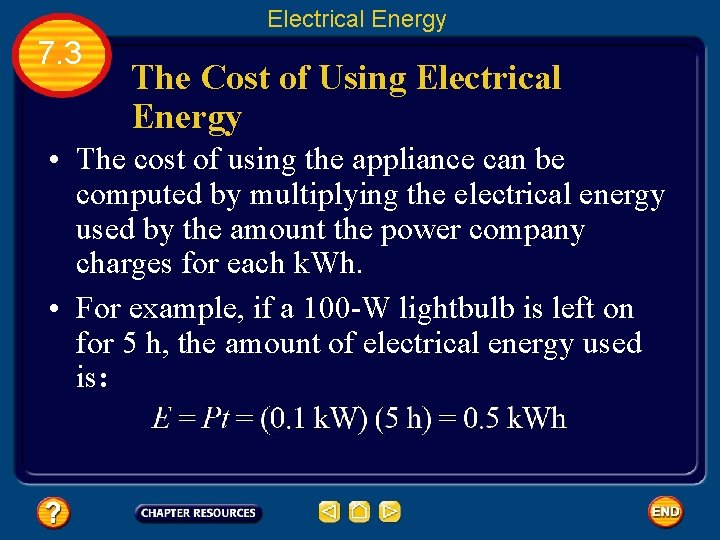 Electrical Energy 7. 3 The Cost of Using Electrical Energy • The cost of