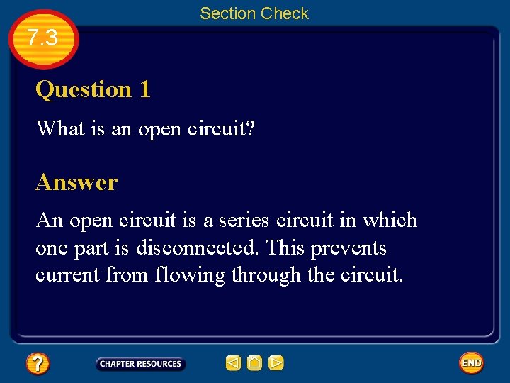 Section Check 7. 3 Question 1 What is an open circuit? Answer An open