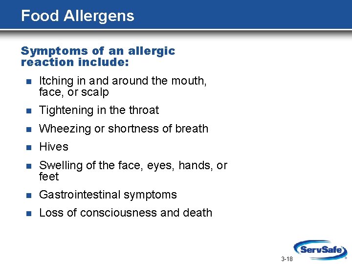 Food Allergens Symptoms of an allergic reaction include: n Itching in and around the