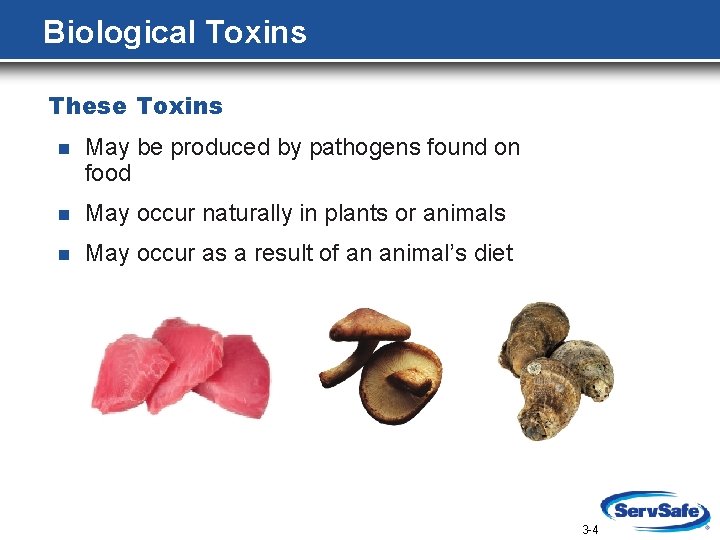 Biological Toxins These Toxins n May be produced by pathogens found on food n