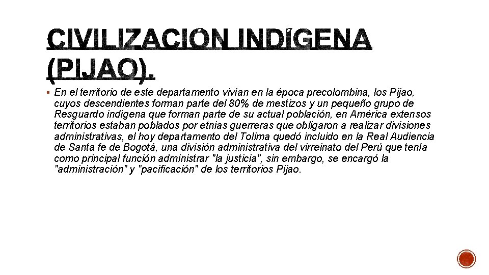 § En el territorio de este departamento vivían en la época precolombina, los Pijao,
