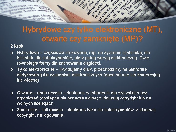 Hybrydowe czy tylko elektroniczne (MT), otwarte czy zamknięte (MP)? 2 krok o Hybrydowe –