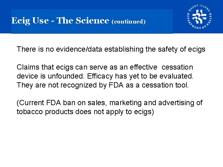 Ecig Use - The Science (continued) There is no evidence/data establishing the safety of