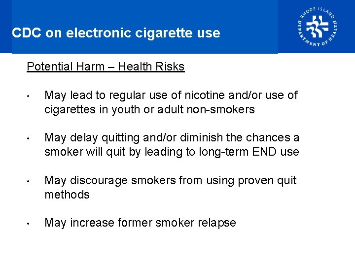 CDC on electronic cigarette use Potential Harm – Health Risks • May lead to