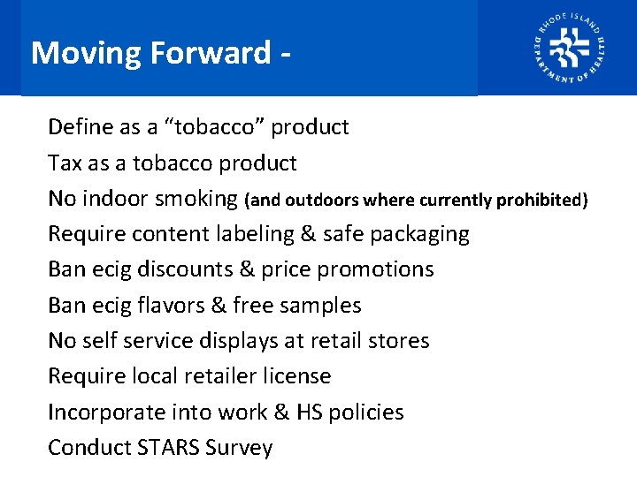 Moving Forward Define as a “tobacco” product Tax as a tobacco product No indoor