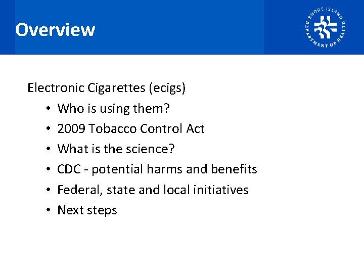 Overview Electronic Cigarettes (ecigs) • Who is using them? • 2009 Tobacco Control Act