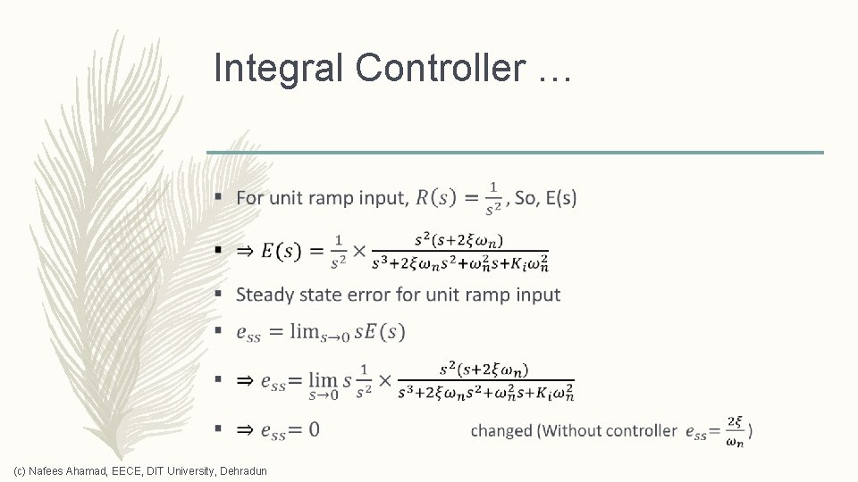 Integral Controller … – (c) Nafees Ahamad, EECE, DIT University, Dehradun 