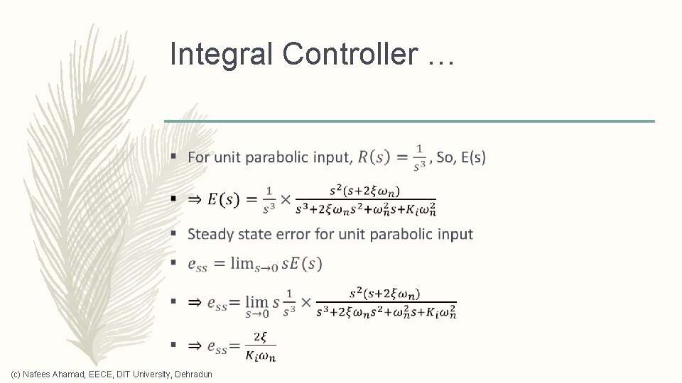 Integral Controller … – (c) Nafees Ahamad, EECE, DIT University, Dehradun 