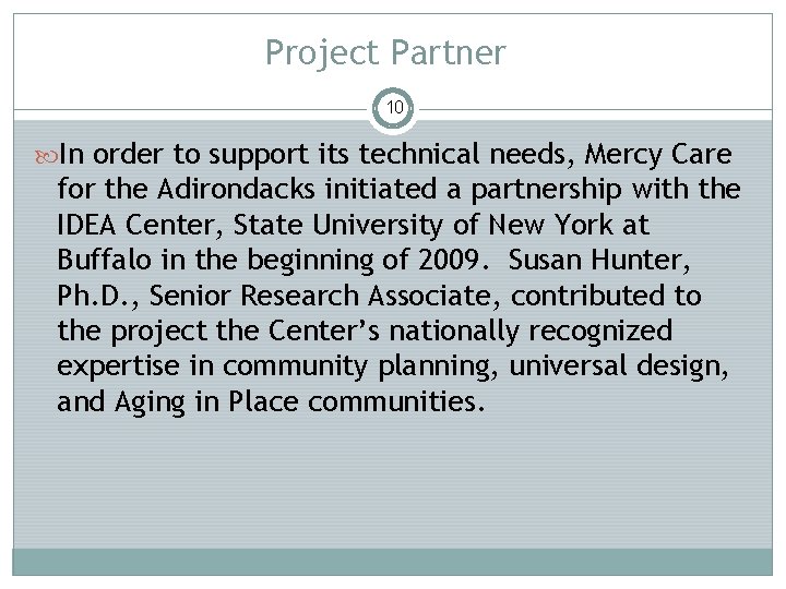 Project Partner 10 In order to support its technical needs, Mercy Care for the