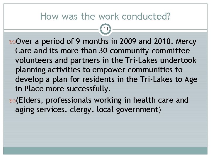 How was the work conducted? 11 Over a period of 9 months in 2009