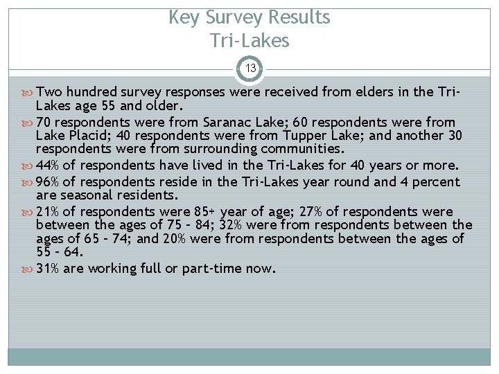 Key Survey Results Tri-Lakes 13 Two hundred survey responses were received from elders in