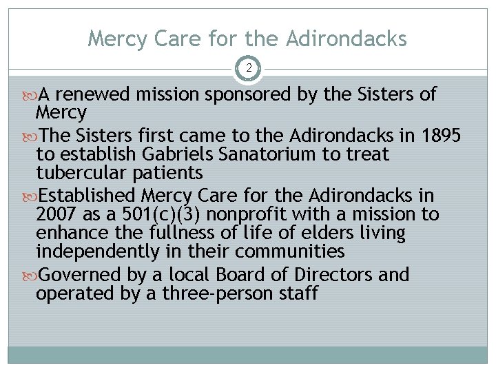 Mercy Care for the Adirondacks 2 A renewed mission sponsored by the Sisters of