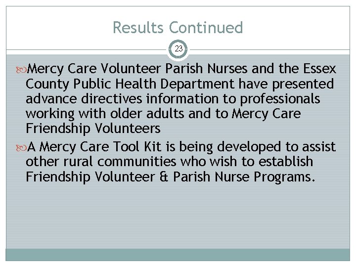 Results Continued 23 Mercy Care Volunteer Parish Nurses and the Essex County Public Health