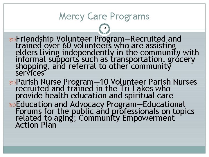 Mercy Care Programs 3 Friendship Volunteer Program—Recruited and trained over 60 volunteers who are