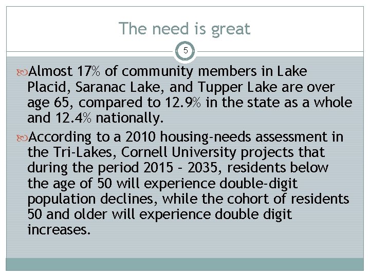 The need is great 5 Almost 17% of community members in Lake Placid, Saranac