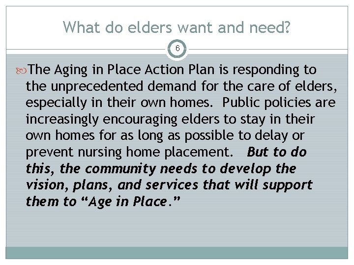 What do elders want and need? 6 The Aging in Place Action Plan is