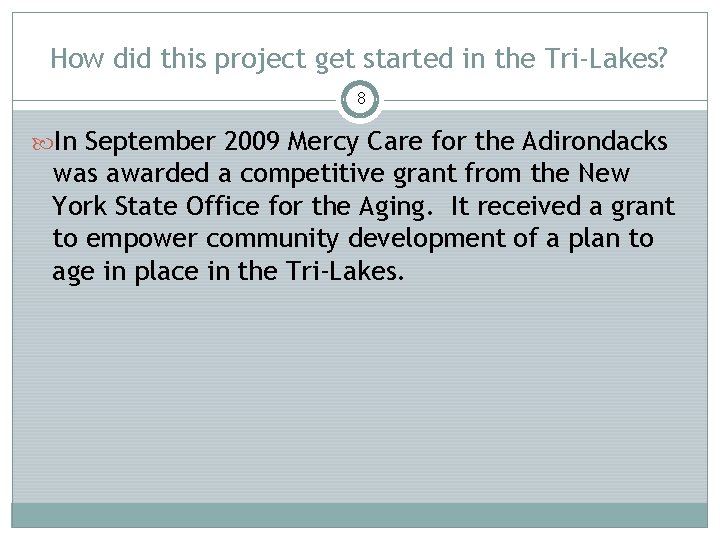 How did this project get started in the Tri-Lakes? 8 In September 2009 Mercy