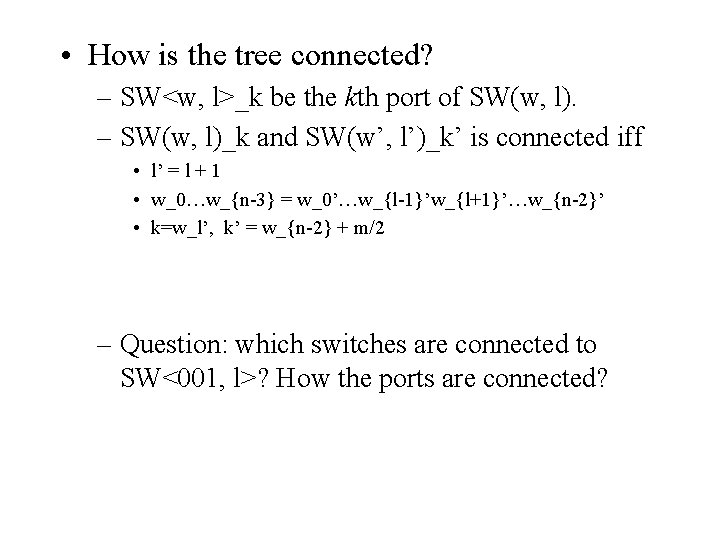  • How is the tree connected? – SW<w, l>_k be the kth port