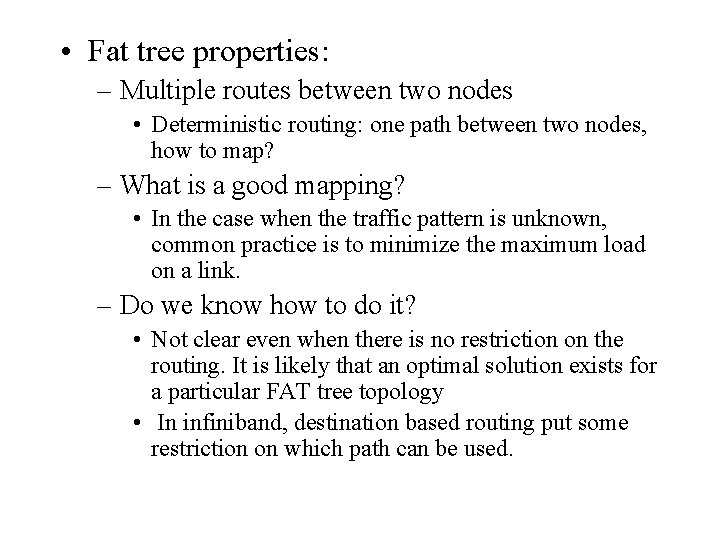  • Fat tree properties: – Multiple routes between two nodes • Deterministic routing: