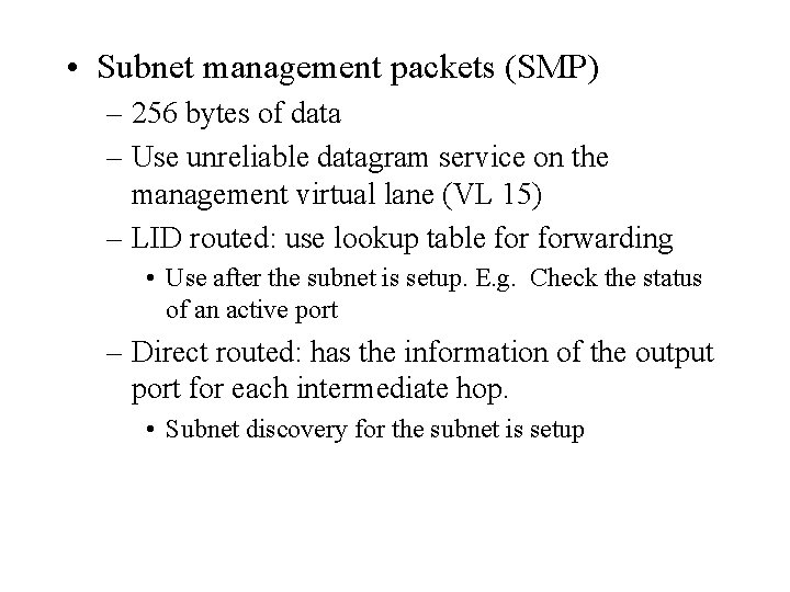  • Subnet management packets (SMP) – 256 bytes of data – Use unreliable