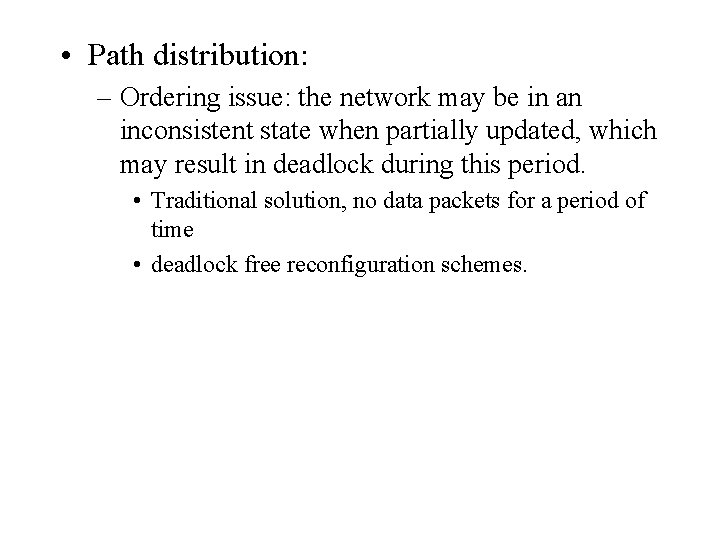  • Path distribution: – Ordering issue: the network may be in an inconsistent