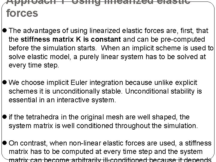 Approach 1 Using linearized elastic forces l The advantages of using linearized elastic forces