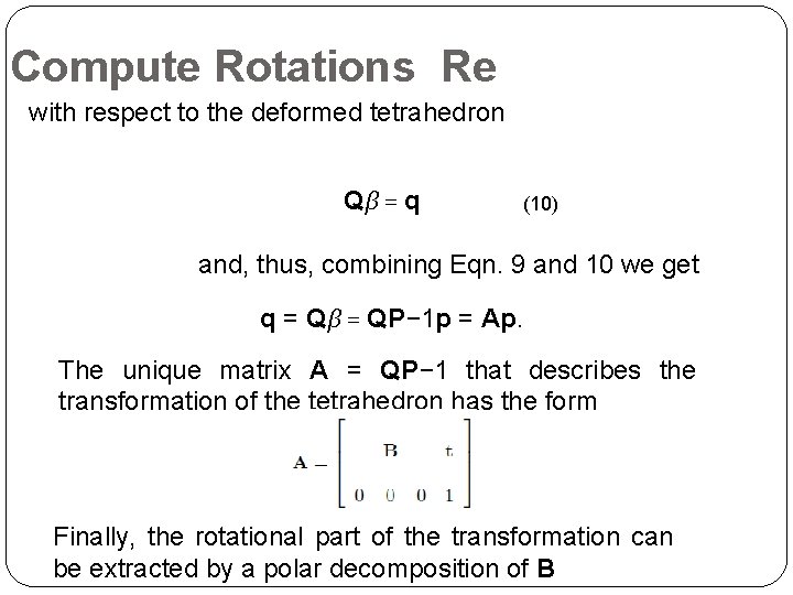 Compute Rotations Re with respect to the deformed tetrahedron Qβ = q (10) and,