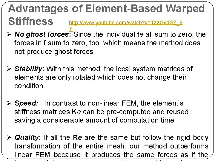 Advantages of Element-Based Warped Stiffness http: //www. youtube. com/watch? v=Tzz. Gxd. GZ_6 Y Ø