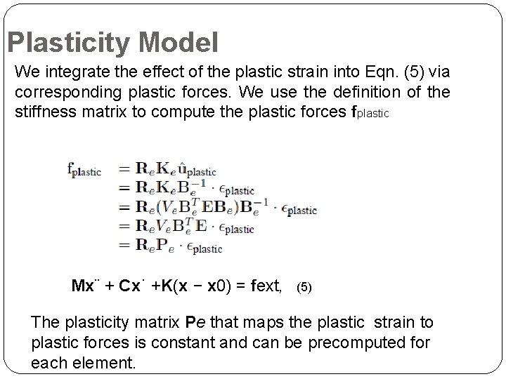 Plasticity Model We integrate the effect of the plastic strain into Eqn. (5) via