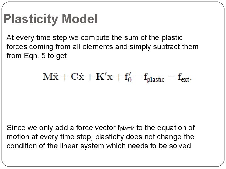 Plasticity Model At every time step we compute the sum of the plastic forces