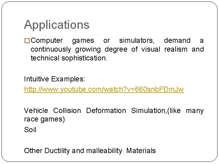 Applications � Computer games or simulators, demand a continuously growing degree of visual realism