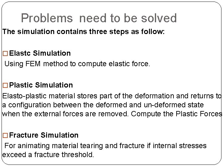 Problems need to be solved The simulation contains three steps as follow: � Elastc