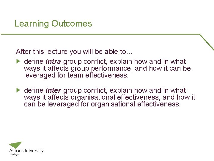 Learning Outcomes After this lecture you will be able to… define intra-group conflict, explain