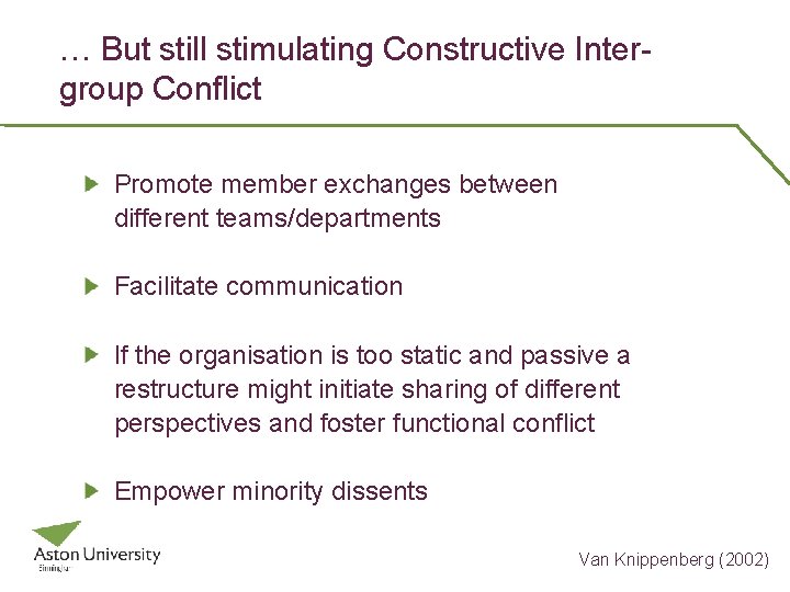 … But still stimulating Constructive Intergroup Conflict Promote member exchanges between different teams/departments Facilitate