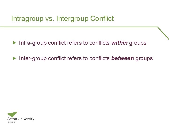 Intragroup vs. Intergroup Conflict Intra-group conflict refers to conflicts within groups Inter-group conflict refers