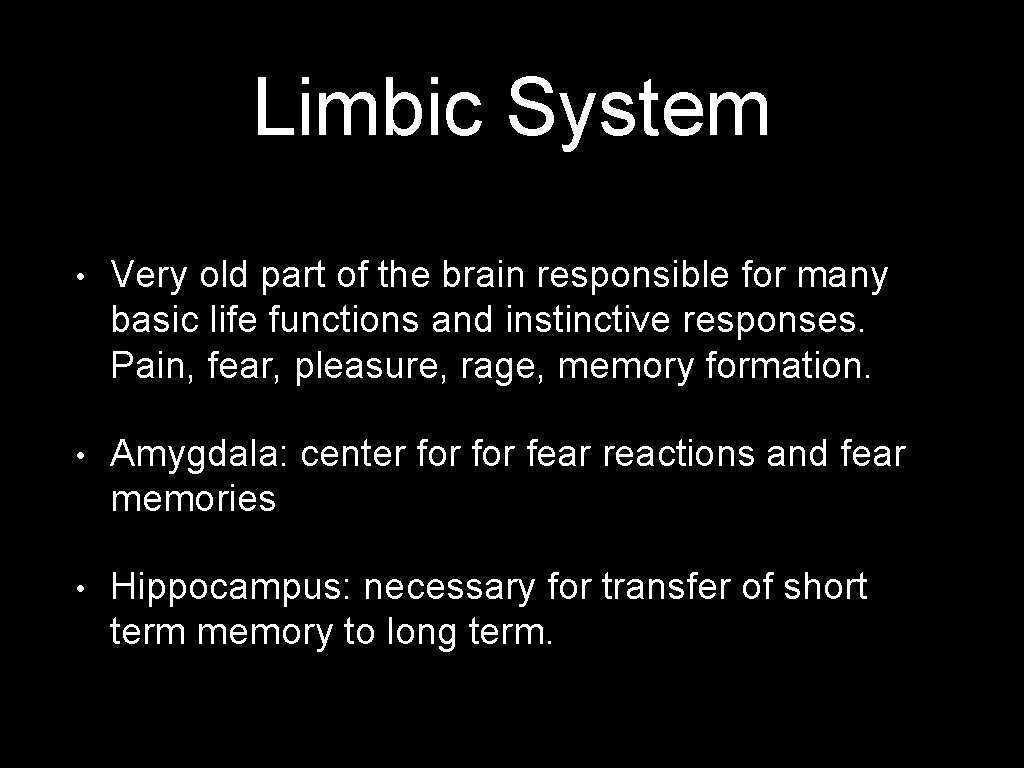 Limbic System • Very old part of the brain responsible for many basic life