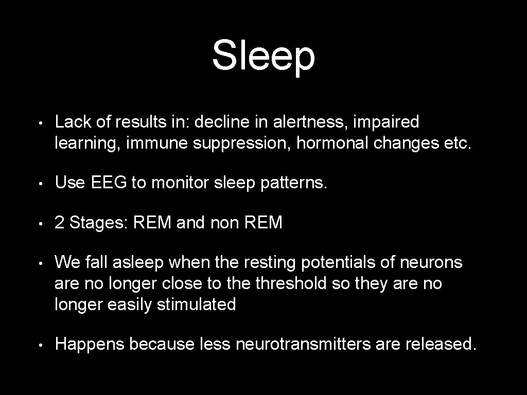 Sleep • Lack of results in: decline in alertness, impaired learning, immune suppression, hormonal