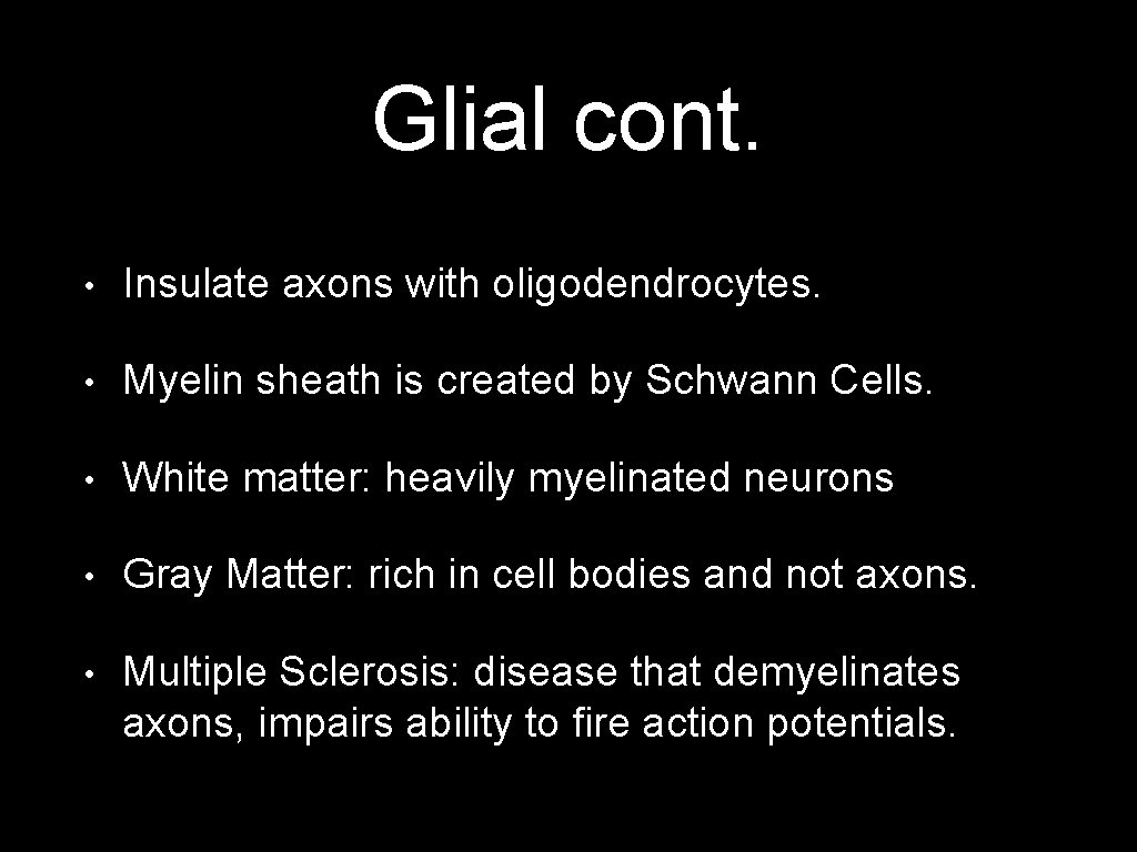 Glial cont. • Insulate axons with oligodendrocytes. • Myelin sheath is created by Schwann