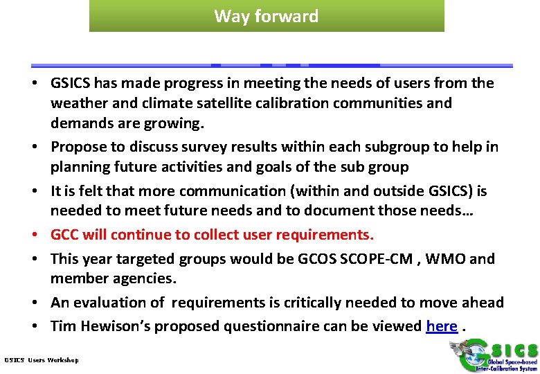 Way forward • GSICS has made progress in meeting the needs of users from