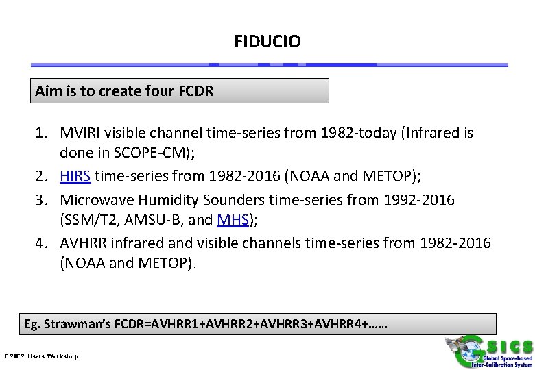 FIDUCIO Aim is to create four FCDR 1. MVIRI visible channel time-series from 1982