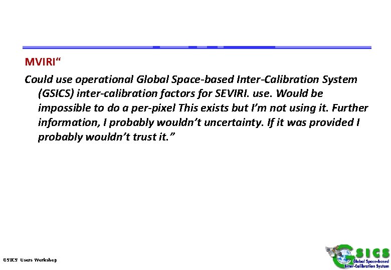 MVIRI“ Could use operational Global Space-based Inter-Calibration System (GSICS) inter-calibration factors for SEVIRI. use.