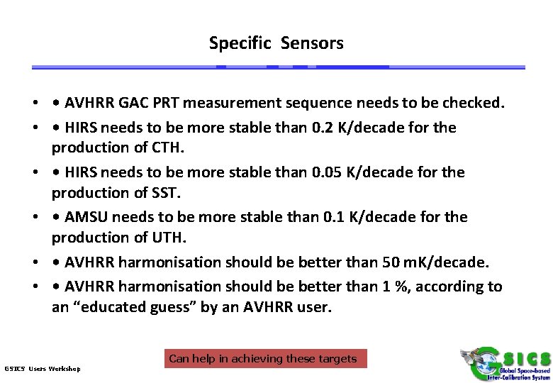 Specific Sensors • • AVHRR GAC PRT measurement sequence needs to be checked. •