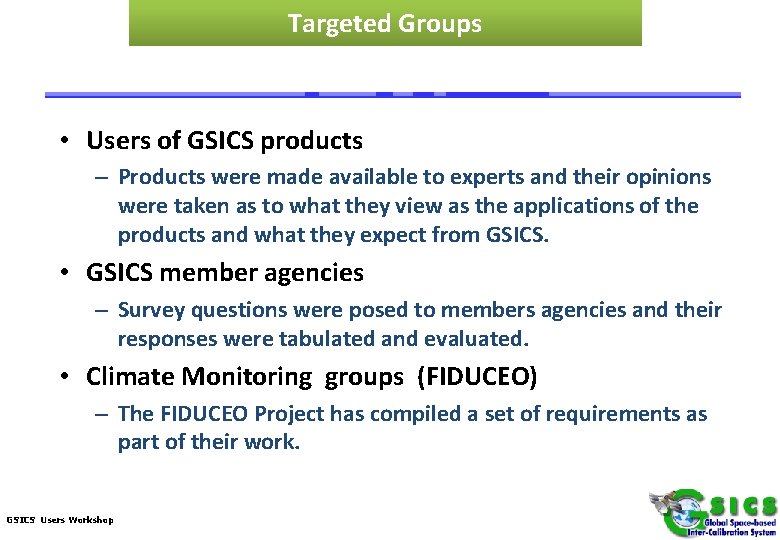 Targeted Groups • Users of GSICS products – Products were made available to experts