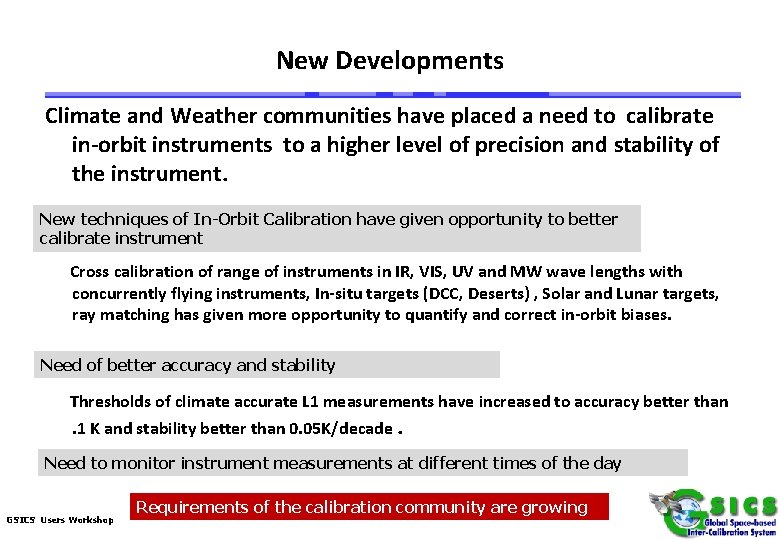 New Developments Climate and Weather communities have placed a need to calibrate in-orbit instruments