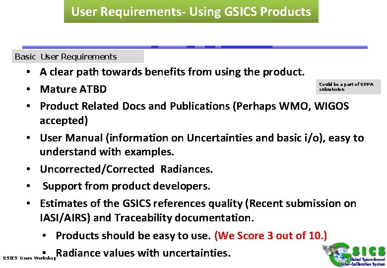 User Requirements- Using GSICS Products Basic User Requirements • A clear path towards benefits